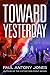 Toward Yesterday
