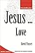 Jesus ... Love