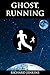 Ghost, Running: In the realm between life & death, Ben discovers all time exists forever & constantly in every single moment.