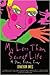 My Less Than Secret Life: A Diary, Fiction, Essays