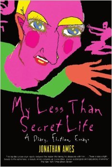 My Less Than Secret Life: A Diary, Fiction, Essays