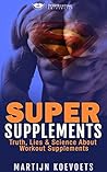 Super Supplements: Truth, Lies & Science About Workout Supplements (Powerlifting University Series)