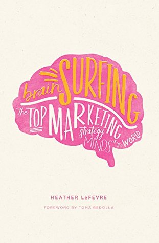 Brain Surfing: The Top Marketing Strategy Minds in the World