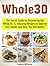 Whole30: The Secret Guide to Discovering the Whole30. 12 Amazing Recipes to Improve Your Health and Help You Feel Better. (the whole30, whole30, whole30 menus)
