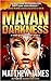 Mayan Darkness by Matthew  James