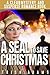 A SEAL to Save Christmas (Clean Navy Seal Mystery and Suspense)