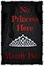 No Princess Here