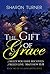 The Gift of Grace: ...freely you have received. ...freely give. Matthew 10:8 (The Living Waters Series Book 2)