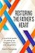 Restoring the Father's Heart by Keith Ferrante