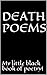 Death Poems: My little blac...