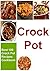 Crock Pot: Best 100 Crock Pot Recipes Cookbook: Crock Pot, Slow Cooker, Low Carb, Lose Weight)