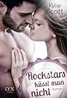 Rockstars küsst man nicht by Kylie Scott
