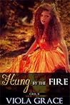 Hung By The Fire by Viola Grace