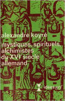 Mystiques, spirituels, alchimistes du XVIe siècle allemand