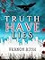 TRUTH HAVE LIES