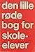 Den lille røde bog for skol...