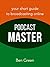 Podcast Master by Ben Green