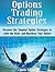 Options Trading Strategies: Discover the Simplest Option Strategies to Limit the Risks and Maximize Your Return (Options Trading Strategies, Options Trading Strategies books, Options Trading)