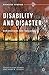 Disability and Disaster: Explorations and Exchanges (Disaster Studies)