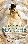 La Rose blanche by Amy Ewing