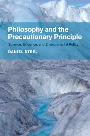Philosophy and the Precautionary Principle: Science, Evidence, and Environmental Policy (Kindle Edition)