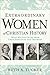 Extraordinary Women of Christian History: What We Can Learn from Their Struggles and Triumphs