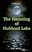 The Haunting of Hubbard Lake