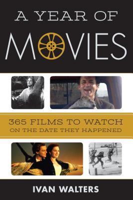 A Year of Movies: 365 Films to Watch on the Date They Happened (Hardcover)
