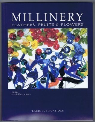 MILLINERY: Feathers, Fruits & Flowers (Paperback)