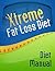Xtreme Fat Loss Diet - DIET MANUAL: Weight Loss