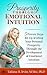 Prosperity Through Emotional Intuition: 5 Proven Steps for Up-leveling Your Personal Prosperity Through the Development of Emotional Intuition