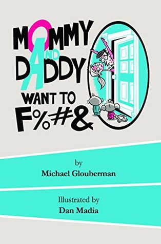 Mommy and Daddy want to F%#& (Kindle Edition)