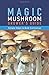 Magic Mushroom Grower's Guide Simple Steps to Bulk Cultivation