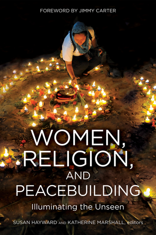 WOMEN, RELIGION, AND PEACEBUILDING: Illuminating the Unseen (Paperback)