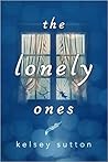 The Lonely Ones by Kelsey Sutton