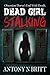 Dead Girl Stalking