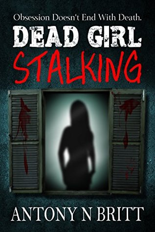 Dead Girl Stalking (Kindle Edition)