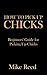 How To Pick Up Chicks by Mike Reed