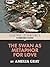 The Swan as Metaphor for Love by Amelia Gray The Swan as Metaphor for Love by Amelia Gray