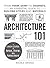 Architecture 101: From Frank Gehry to Ziggurats, an Essential Guide to Building Styles and Materials (Adams 101 Series)