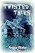 Twisted Tales