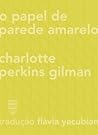 O papel de parede amarelo by Charlotte Perkins Gilman