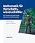 Mathematik für Wirtschaftswissenschaftler by Michael Merz