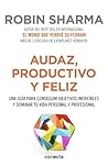 Book cover for Audaz, productivo y feliz: Una guía para conseguir objetivos increíbles y dominar tu vida personal y profesional