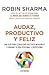 Audaz, productivo y feliz by Robin Sharma Audaz, productivo y feliz by Robin Sharma