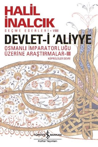 Devlet-i Aliyye - Köprülüler Devri (Osmanlı İmparatorluğu Üzerine Araştırmalar, #3)