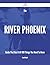 The River Phoenix Guide Tha...