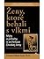 Ženy, ktoré behali s vlkmi by Clarissa Pinkola Estés Ženy, ktoré behali s vlkmi by Clarissa Pinkola Estés