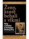 Ženy, ktoré behali s vlkmi by Clarissa Pinkola Estés