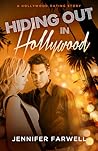 Hiding Out in Hollywood by Jennifer Farwell Hiding Out in Hollywood by Jennifer Farwell